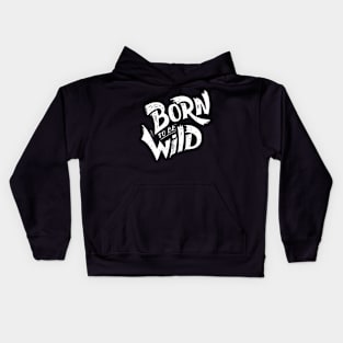 BORN TO BE WILD - TSHIRT DESIGN - MINIMALIST Kids Hoodie